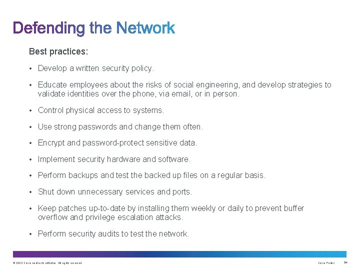 Best practices: • Develop a written security policy. • Educate employees about the risks