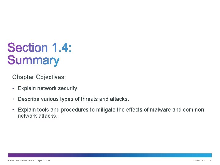 Chapter Objectives: • Explain network security. • Describe various types of threats and attacks.