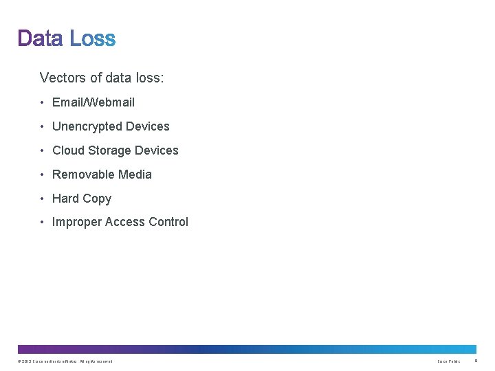 Vectors of data loss: • Email/Webmail • Unencrypted Devices • Cloud Storage Devices •