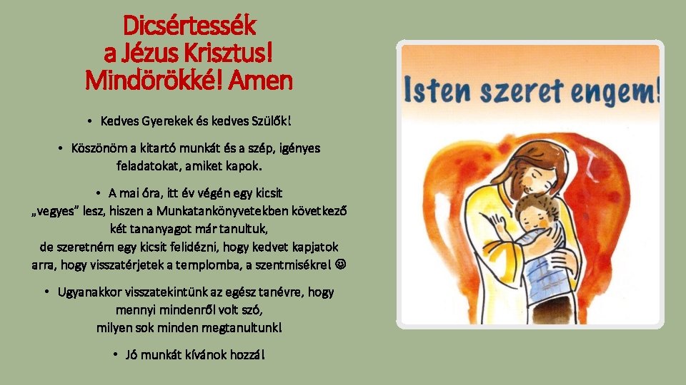 Dicsértessék a Jézus Krisztus! Mindörökké! Amen • Kedves Gyerekek és kedves Szülők! • Köszönöm