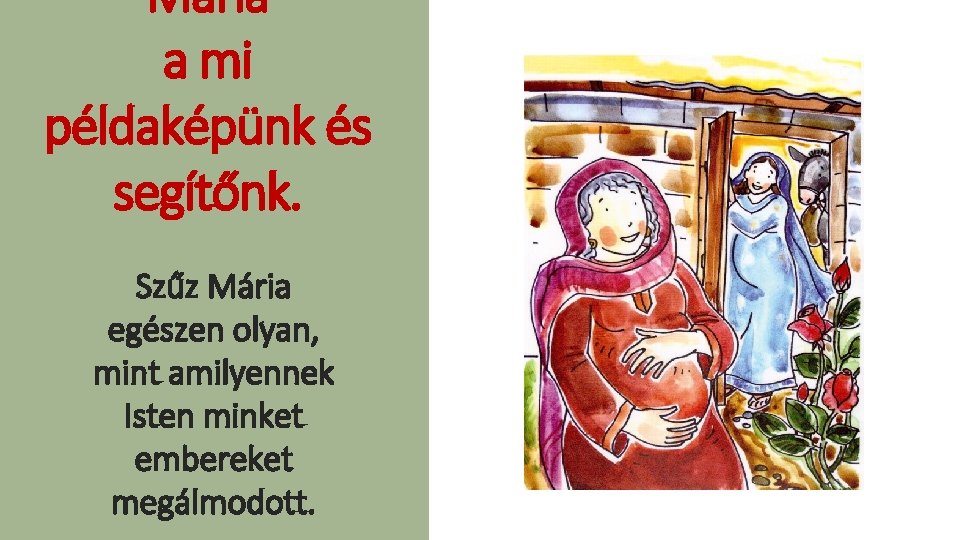 Mária a mi példaképünk és segítőnk. Szűz Mária egészen olyan, mint amilyennek Isten minket