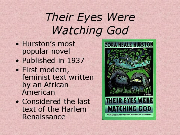 Their Eyes Were Watching God • Hurston’s most popular novel • Published in 1937