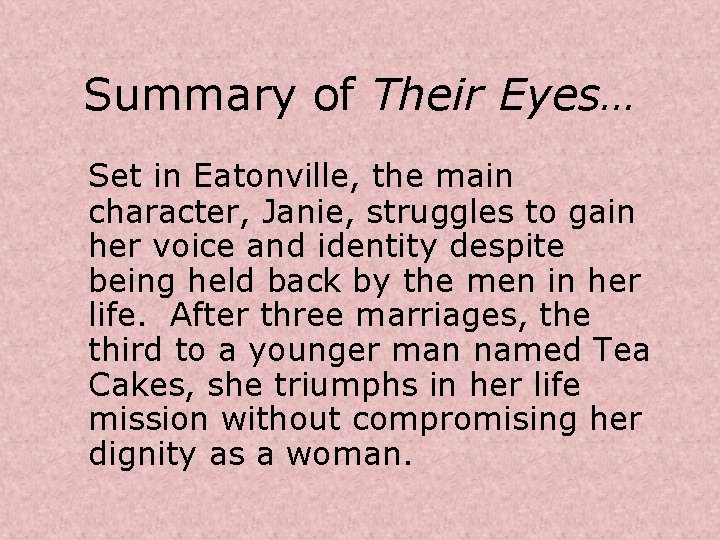 Summary of Their Eyes… Set in Eatonville, the main character, Janie, struggles to gain