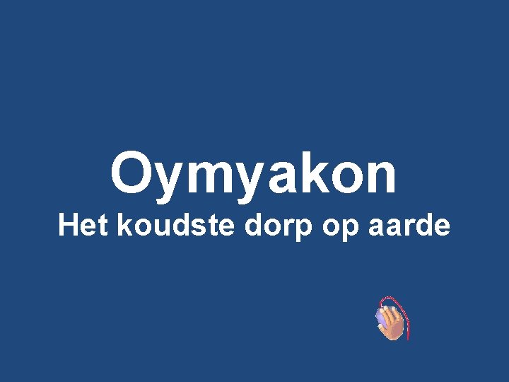 Oymyakon Het koudste dorp op aarde 