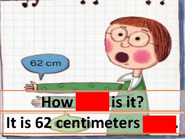 How long is it? It is 62 centimeters long. 