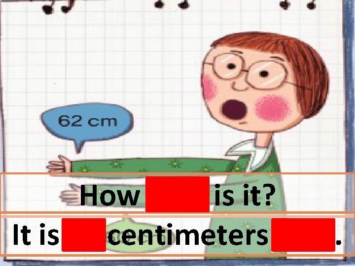 How long is it? It is 62 centimeters long. 