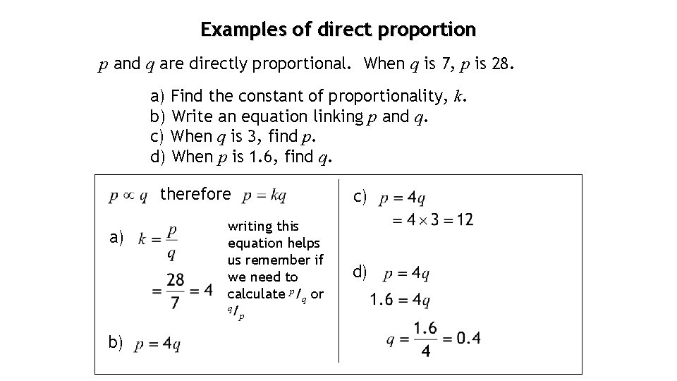 Examples of direct proportion p and q are directly proportional. When q is 7,