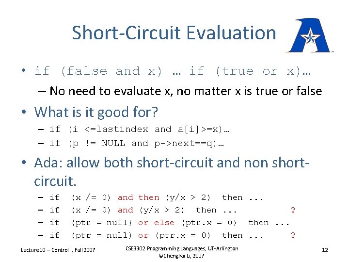 Short-Circuit Evaluation • if (false and x) … if (true or x)… – No