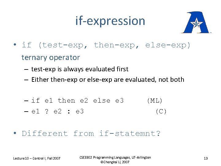 if-expression • if (test-exp, then-exp, else-exp) ternary operator – test-exp is always evaluated first