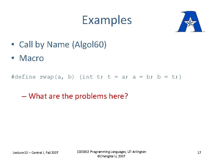 Examples • Call by Name (Algol 60) • Macro #define swap(a, b) {int t;