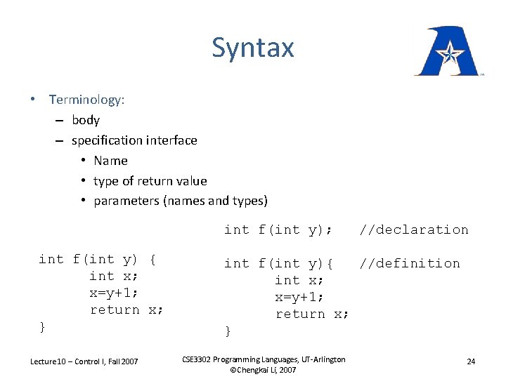 Syntax • Terminology: – body – specification interface • Name • type of return