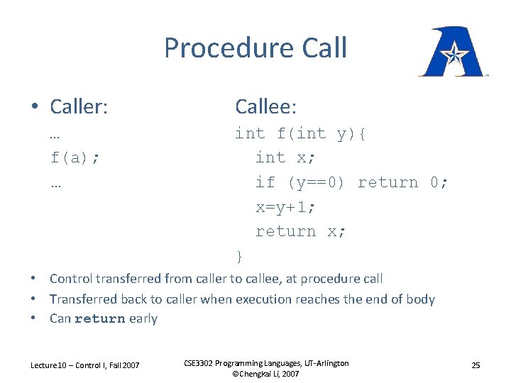 Procedure Call • Caller: … f(a); … Callee: int f(int y){ int x; if