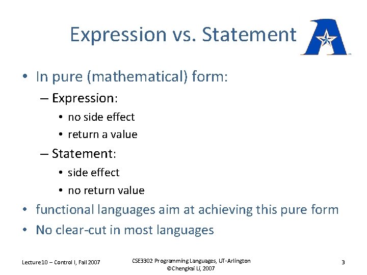 Expression vs. Statement • In pure (mathematical) form: – Expression: • no side effect