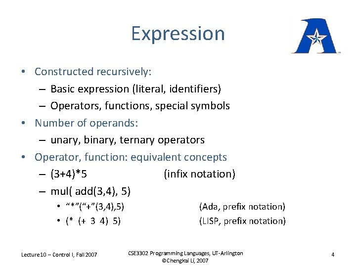 Expression • Constructed recursively: – Basic expression (literal, identifiers) – Operators, functions, special symbols