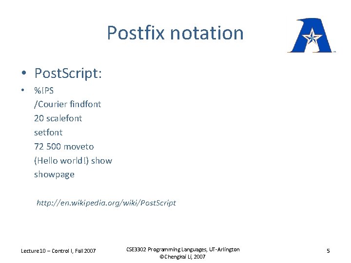 Postfix notation • Post. Script: • %!PS /Courier findfont 20 scalefont setfont 72 500