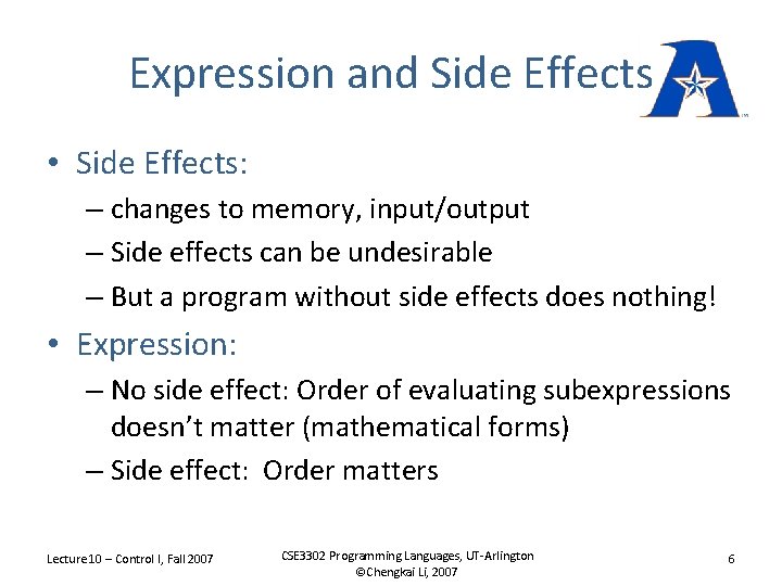 Expression and Side Effects • Side Effects: – changes to memory, input/output – Side