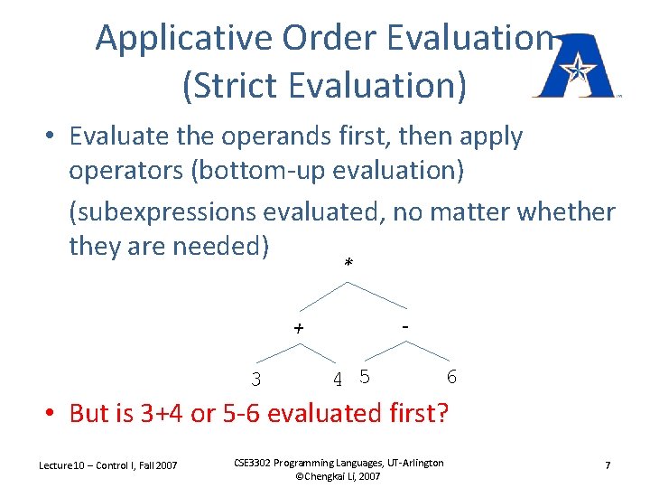 Applicative Order Evaluation (Strict Evaluation) • Evaluate the operands first, then apply operators (bottom-up