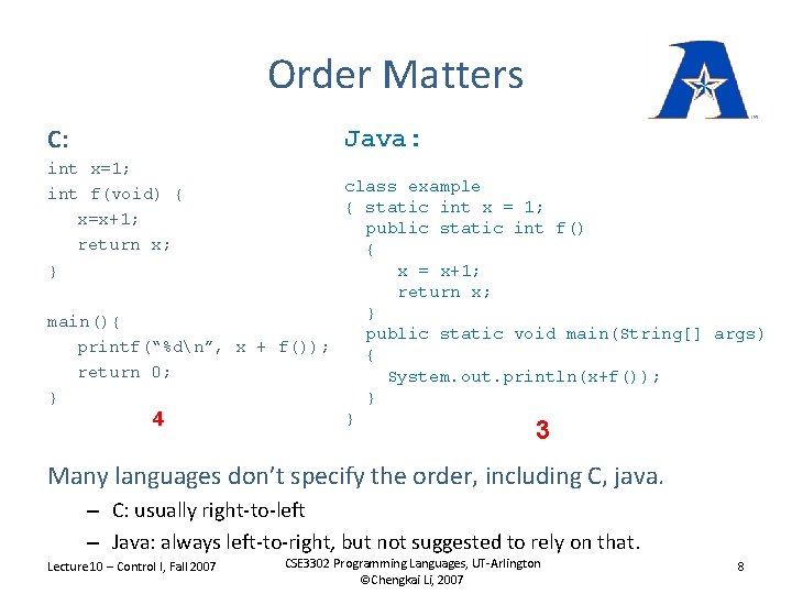 Order Matters C: Java: int x=1; int f(void) { x=x+1; return x; } class