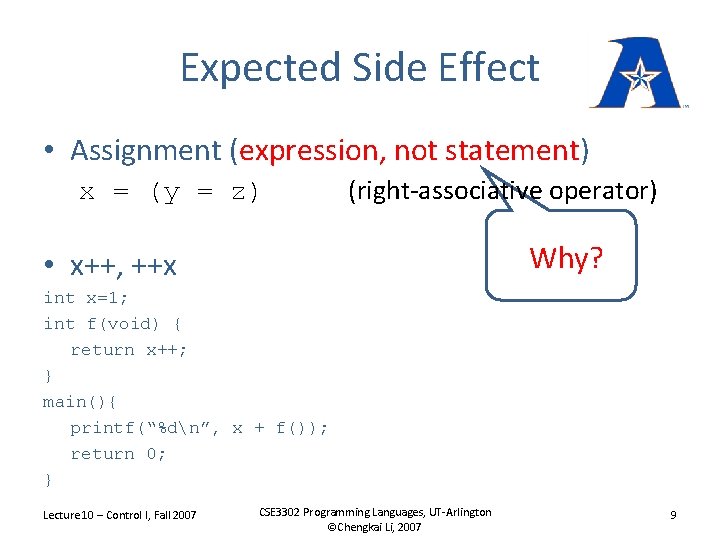 Expected Side Effect • Assignment (expression, not statement) x = (y = z) (right-associative