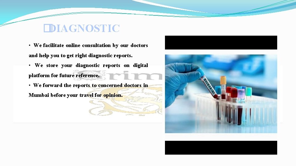 �DIAGNOSTIC • We facilitate online consultation by our doctors and help you to get