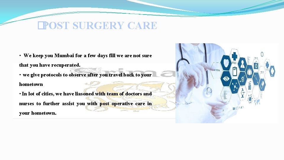 �POST SURGERY CARE • We keep you Mumbai for a few days fill we