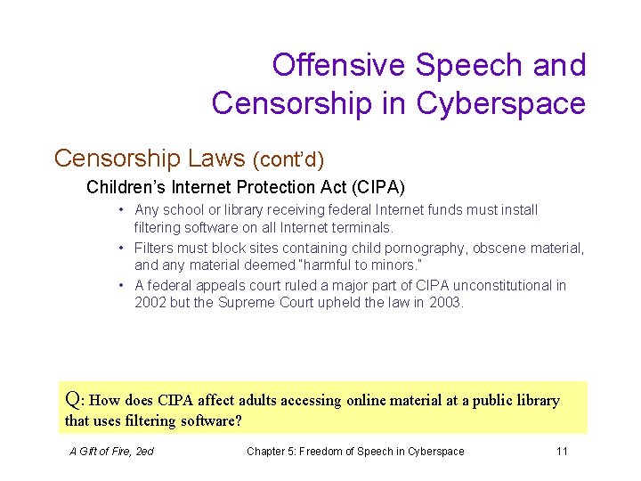 Offensive Speech and Censorship in Cyberspace Censorship Laws (cont’d) Children’s Internet Protection Act (CIPA)