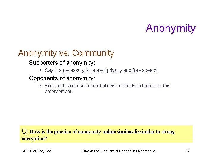 Anonymity vs. Community Supporters of anonymity: • Say it is necessary to protect privacy