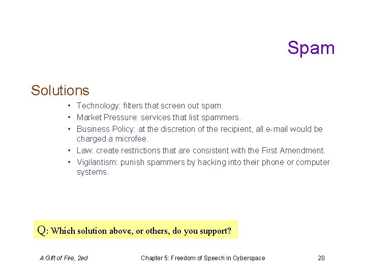 Spam Solutions • Technology: filters that screen out spam. • Market Pressure: services that