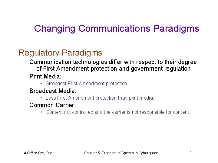 Changing Communications Paradigms Regulatory Paradigms Communication technologies differ with respect to their degree of