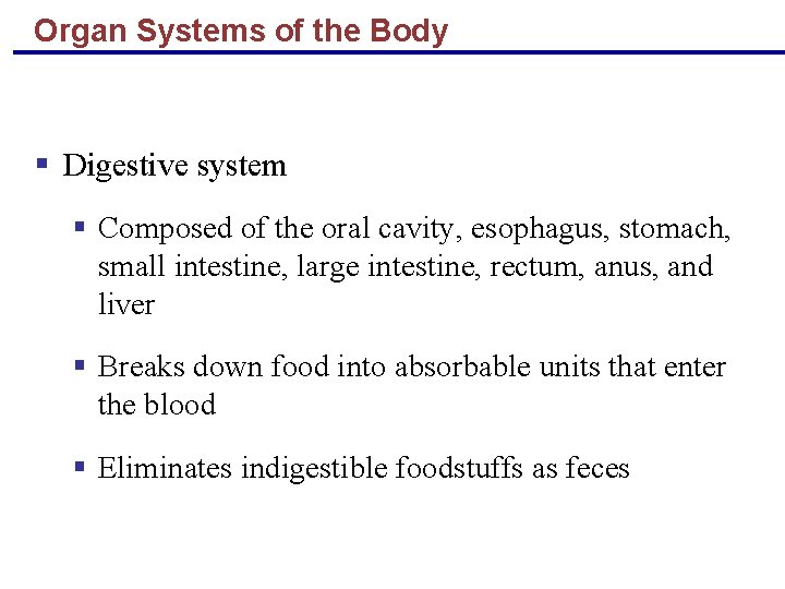 Organ Systems of the Body § Digestive system § Composed of the oral cavity,