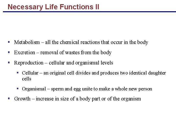 Necessary Life Functions II § Metabolism – all the chemical reactions that occur in
