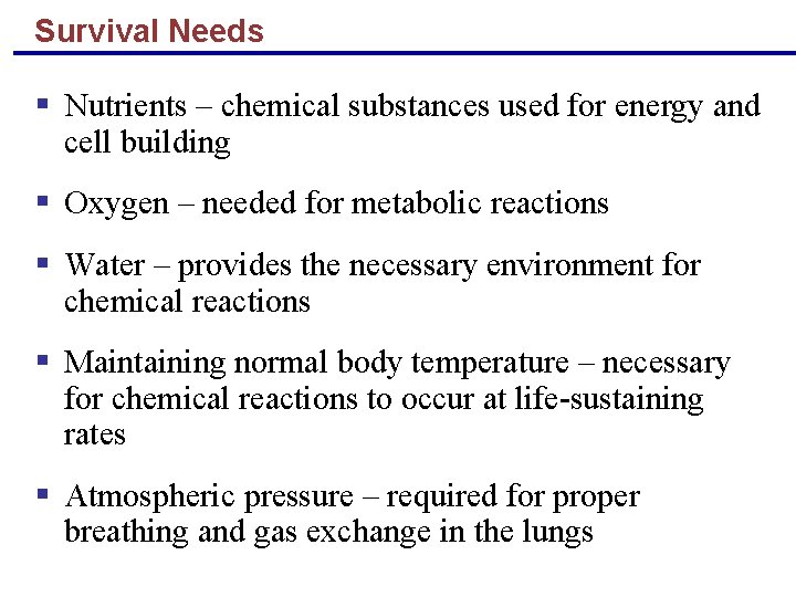 Survival Needs § Nutrients – chemical substances used for energy and cell building §