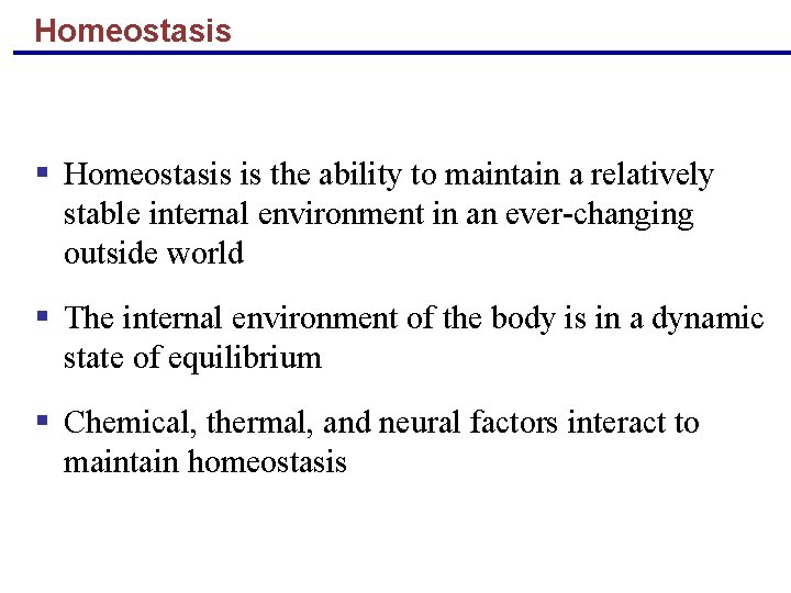 Homeostasis § Homeostasis is the ability to maintain a relatively stable internal environment in