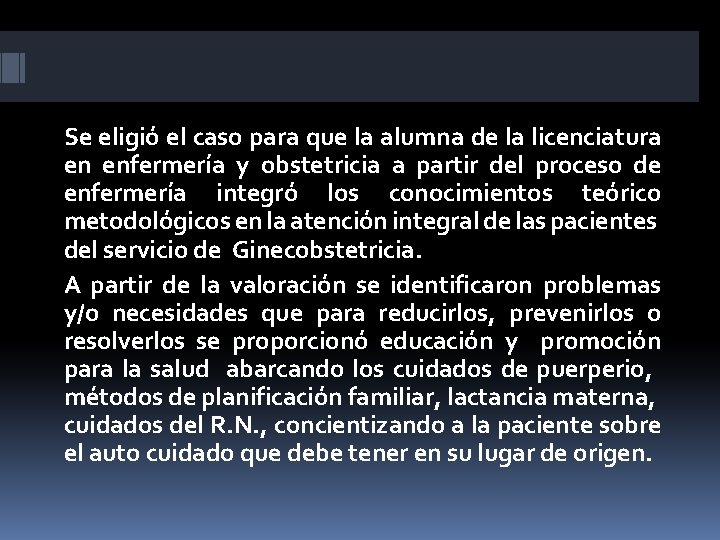 Se eligió el caso para que la alumna de la licenciatura en enfermería y