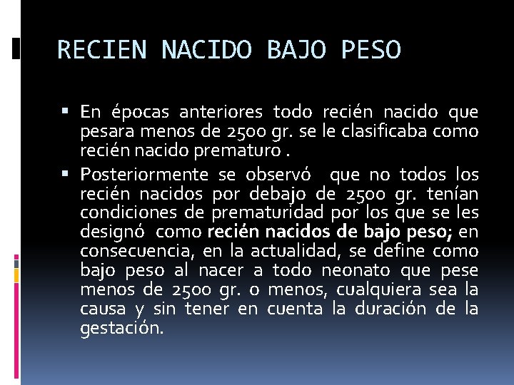 RECIEN NACIDO BAJO PESO En épocas anteriores todo recién nacido que pesara menos de