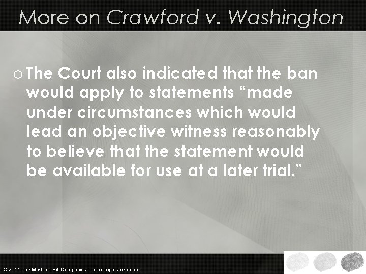 More on Crawford v. Washington o The Court also indicated that the ban would