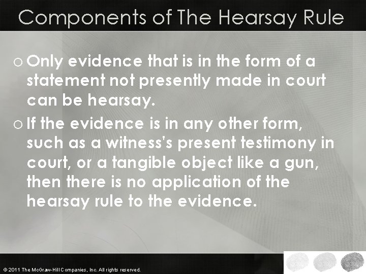 Components of The Hearsay Rule o Only evidence that is in the form of