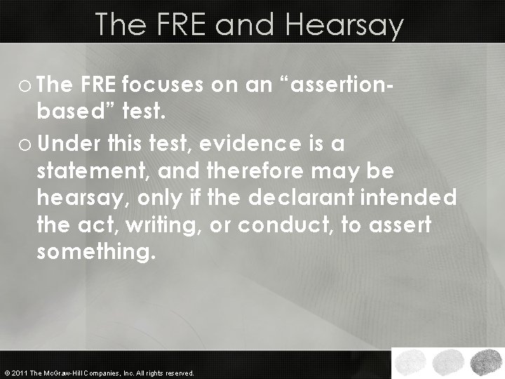 The FRE and Hearsay o The FRE focuses on an “assertionbased” test. o Under