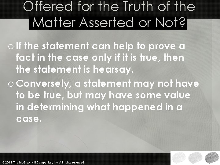 Offered for the Truth of the Matter Asserted or Not? o If the statement