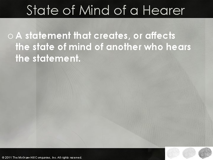 State of Mind of a Hearer o A statement that creates, or affects the