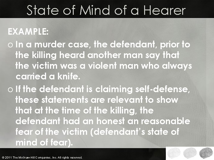 State of Mind of a Hearer EXAMPLE: o In a murder case, the defendant,