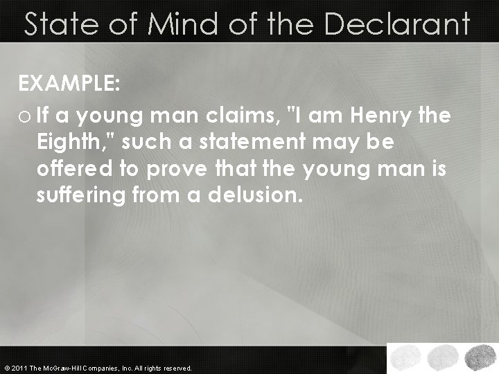 State of Mind of the Declarant EXAMPLE: o If a young man claims, "I