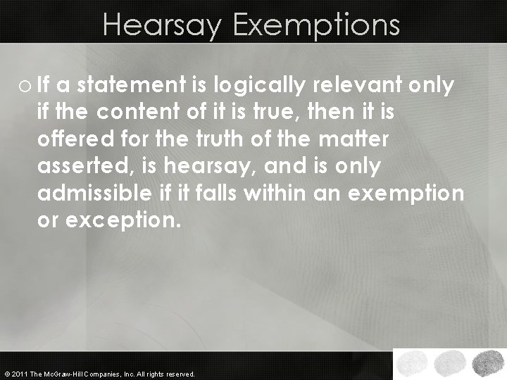 Hearsay Exemptions o If a statement is logically relevant only if the content of