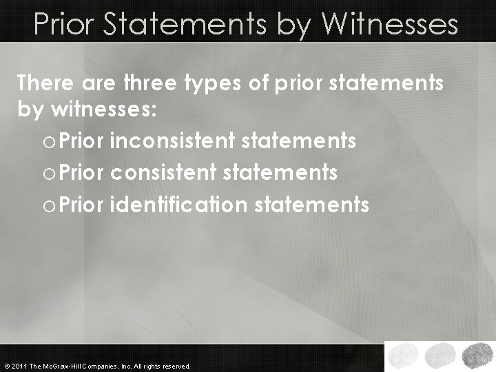 Prior Statements by Witnesses There are three types of prior statements by witnesses: o