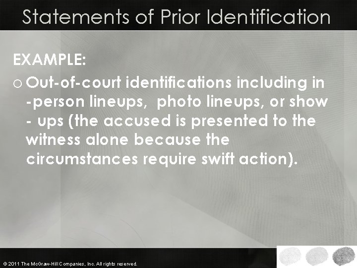 Statements of Prior Identification EXAMPLE: o Out-of-court identifications including in -person lineups, photo lineups,