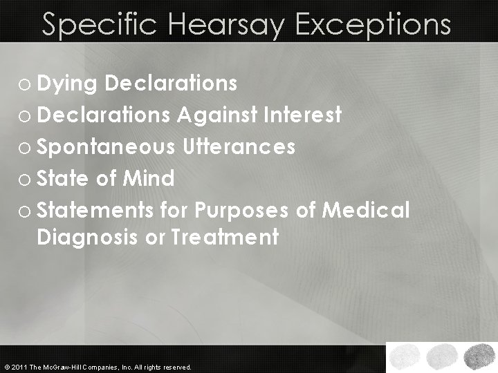 Specific Hearsay Exceptions o Dying Declarations o Declarations Against Interest o Spontaneous Utterances o