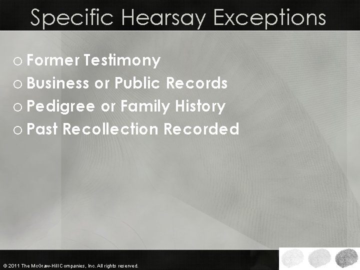 Specific Hearsay Exceptions o Former Testimony o Business or Public Records o Pedigree or