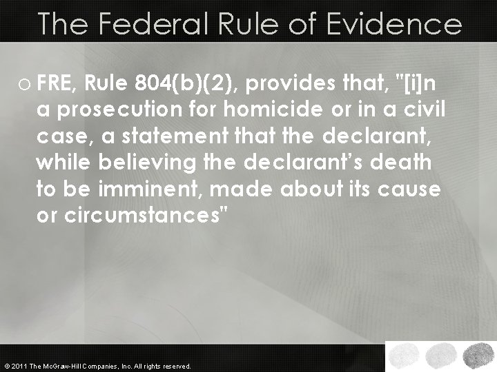 The Federal Rule of Evidence o FRE, Rule 804(b)(2), provides that, "[i]n a prosecution