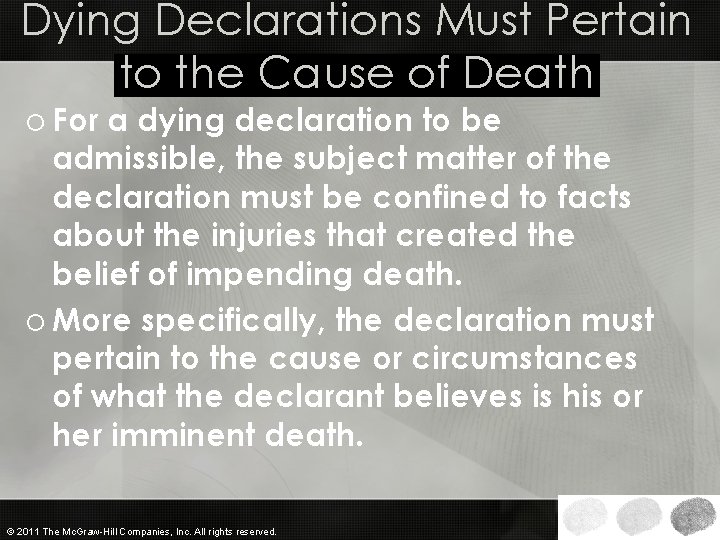 Dying Declarations Must Pertain to the Cause of Death o For a dying declaration