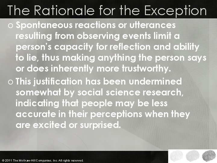 The Rationale for the Exception o Spontaneous reactions or utterances resulting from observing events